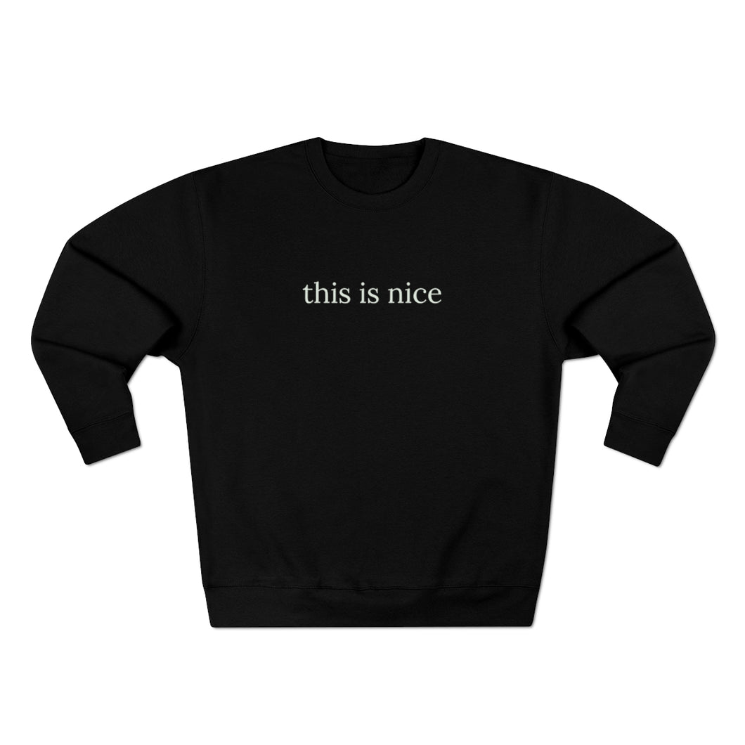 this is nice (Classic) crew neck sweatshirt